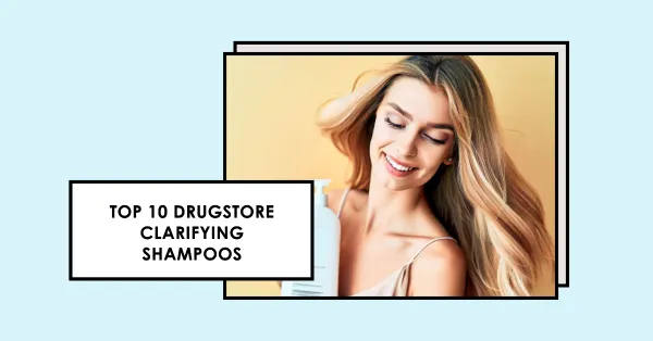 10 best drugstore clarifying shampoos 2023
